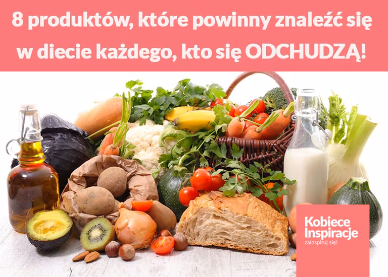 8 produktów, które powinny znaleźć się w diecie każdego, kto się ODCHUDZA!