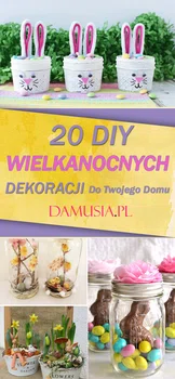 Wielkanocne Ozdoby – 20 DIY Wielkanocnych Dekoracji do Twojego Domu