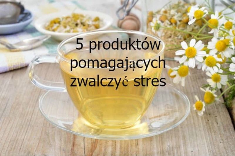 5 produktów pomagających zwalczyć stres