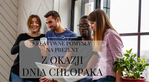 20 kreatywnych pomysłów na prezenty z okazji Dnia Chłopaka