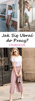 Jak Się Ubrać do Pracy? 20 Najbardziej Stylowych i Kobiecych Stylizacji do Pracy