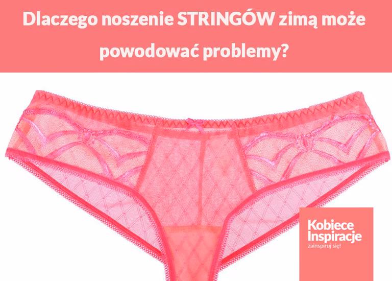 Dlaczego noszenie STRINGÓW zimą może powodować problemy?