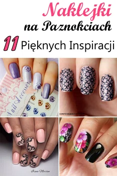 11 stylizacji wykonanych przy użyciu naklejek do paznokci