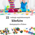 22 najciekawsze rodzaje klocków dla dzieci