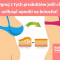 Zrezygnuj z tych produktów jeśli chcesz uniknąć oponki na brzuchu!