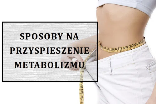 Jak przyspieszyć metabolizm