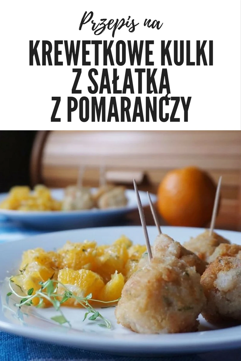 Krewetkowe kulki z egzotyczną sałatką z pomarańczy