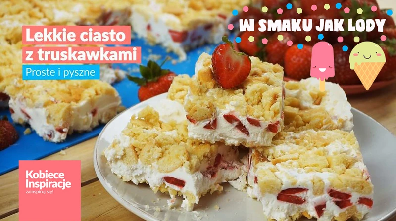 Lekkie ciasto z truskawkami - HIT NA UPAŁY (smakuje jak LODY)