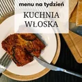 Menu na tydzień: Kuchnia włoska
