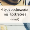 Cztery typy osobowości wg Hipokratesa – którym jesteś? + Test