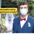 Kiedy będzie można organizować wesela? Niestety większość par postępuje podobnie.