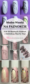 Modne Wzorki na Paznokcie Krok po Kroku – TOP 30 Modnych Zdobień z Instrukcją Step by Step