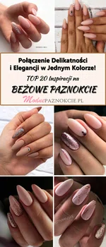 TOP 20 Inspiracji na Beżowe Paznokcie – Połączenie Delikatności i Elegancji w Jednym Kolorze!