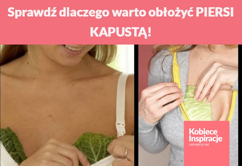 Sprawdź dlaczego warto obłożyć PIERSI KAPUSTĄ!