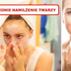 Tymi produktami doskonale NAWILŻYSZ SKÓRĘ