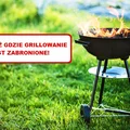 Sprawdź gdzie można, a gdzie GRILLOWANIE jest ZAKAZANE!