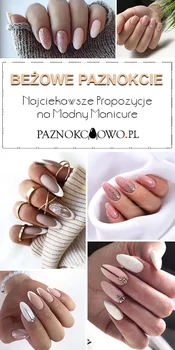 Najmodniejsze Propozycje na Beżowe Paznokcie