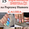 15 Super Modnych Inspiracji Paznokciowych na Poprawę Humoru [GALERIA]