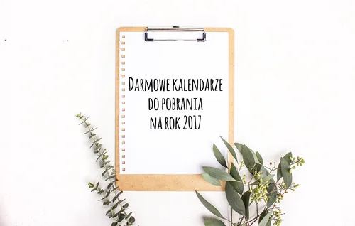 10 darmowych kalendarzy do pobrania na rok 2017