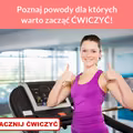 Poznaj powody dla których warto zacząć ĆWICZYĆ!
