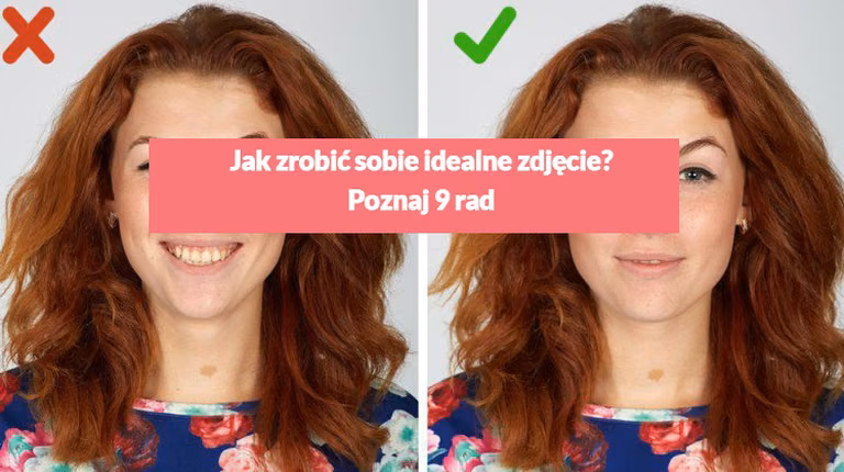 Jak zrobić sobie idealne zdjęcie? Poznaj 9 rad, dzięki którym Twoja twarz będzie wyglądać pięknie.