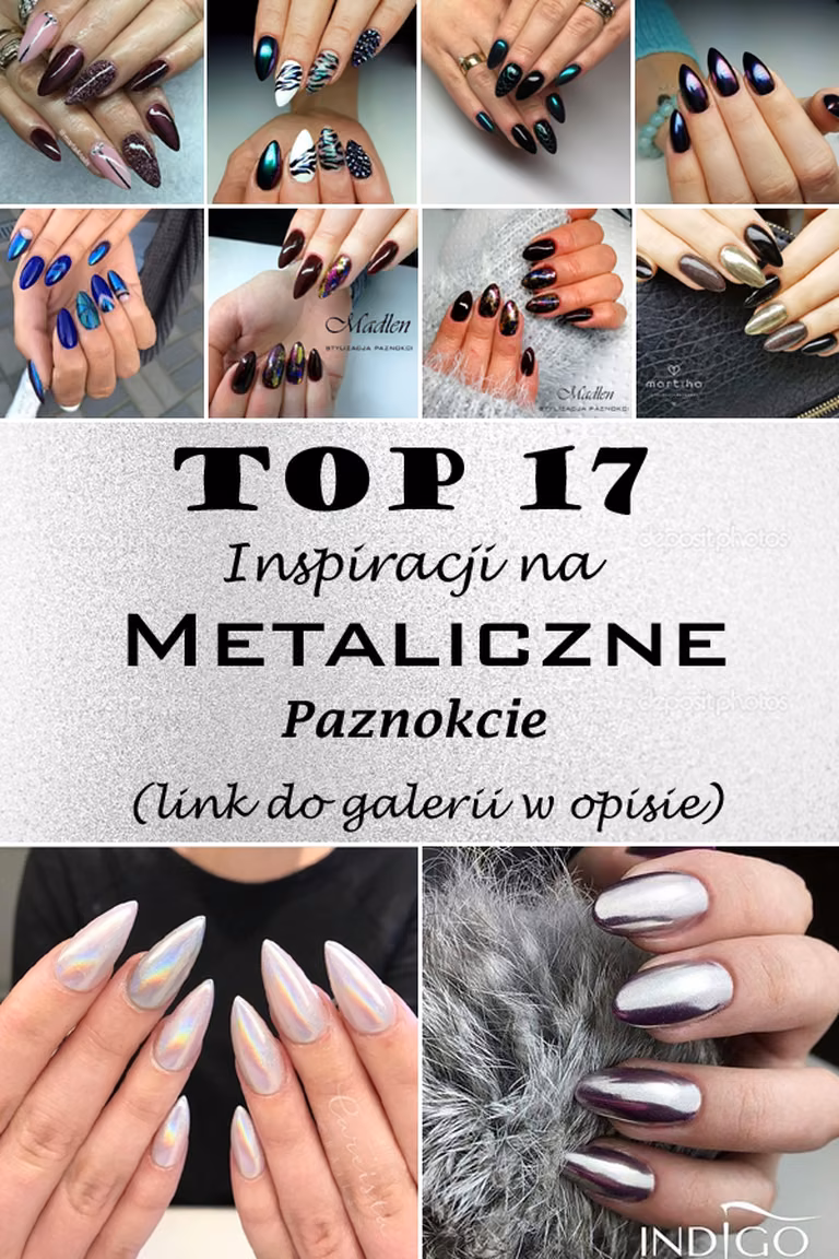 17 Ekscytujących Inspiracji na Metaliczne Paznokcie [GALERIA]