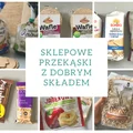 Gotowe przekąski dla dzieci z dobrym składem