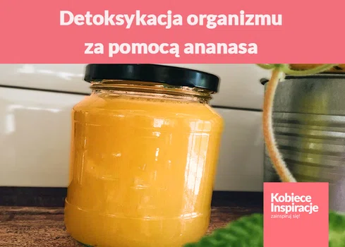 Detoksykacja organizmu za pomocą ananasa