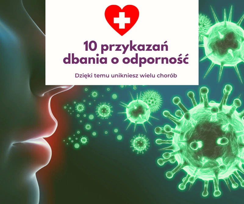 10 przykazań dbania o odporność. Dzięki temu unikniesz wielu chorób