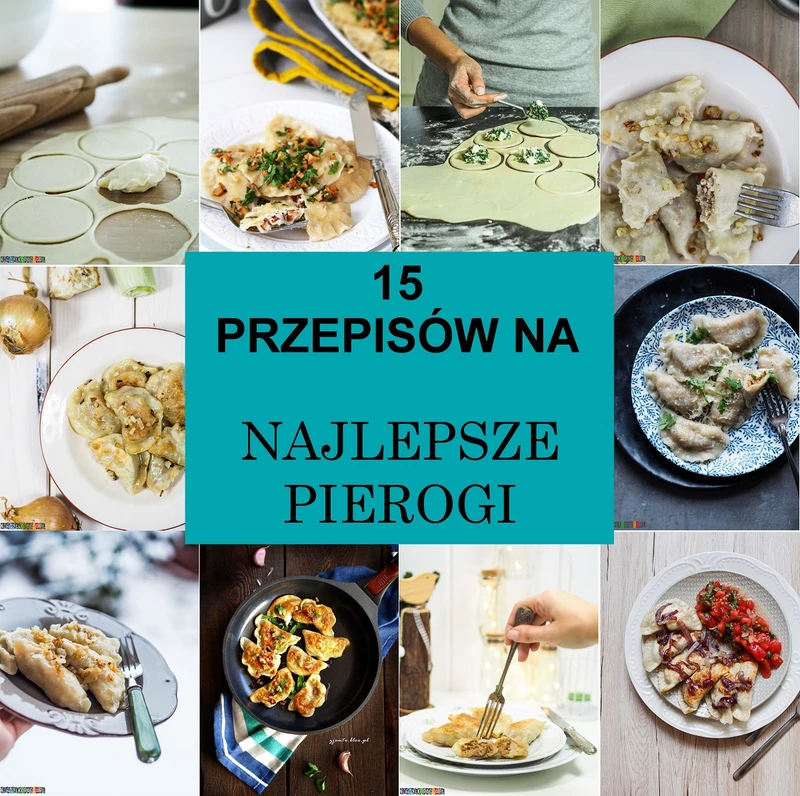 15 najlepszych przepisów na pierogi