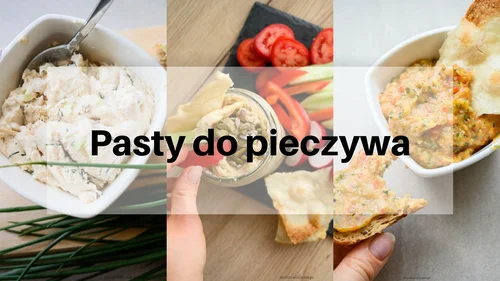 3 pomysły na pasty do pieczywa