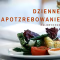 Jakie jest dzienne zapotrzebowanie na kalorie?