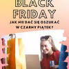 Nie daj się naciągnąć na promocje Black Friday - czyli jak zrobić bezpieczne oraz zyskowne zakupy