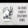 Jak zrobić kubek z własnym napisem