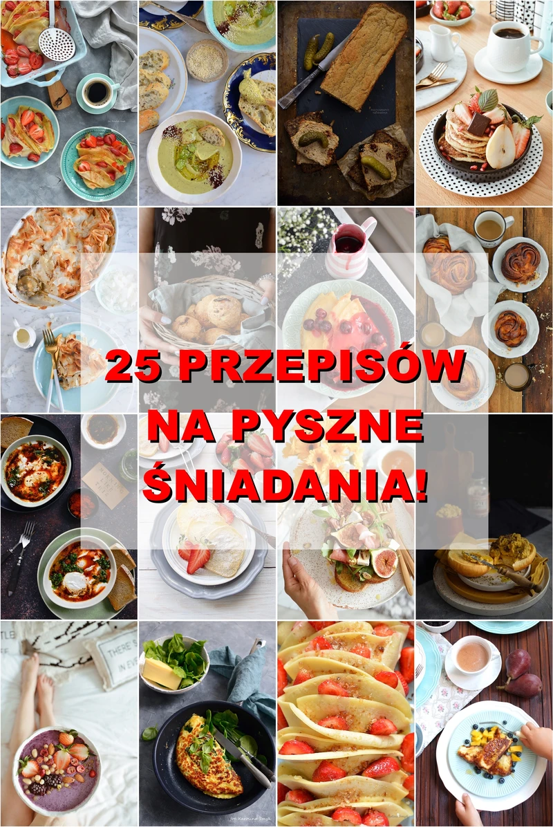25 PRZEPISÓW NA PYSZNE ŚNIADANIA