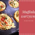 MUFIINKI WARZYWNE (BEZ MĄKI, MASŁA, MLEKA)