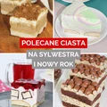 Ciasta na Sylwestra i Nowy Rok - 25 najlepszych przepisów