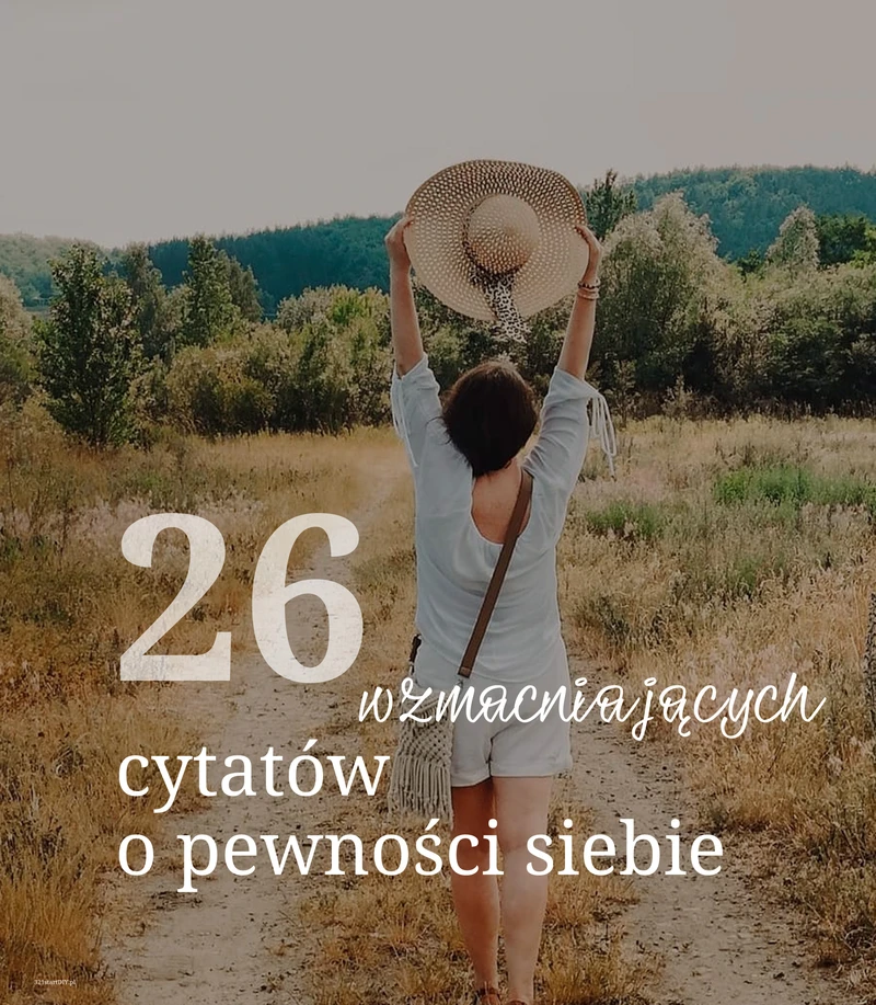 26 cytatów o pewności siebie. Wzmocnij się!