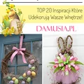 DIY Dekoracje Wielkanocne – TOP 20 Inspiracji Które Udekorują Wasze Wnętrze!