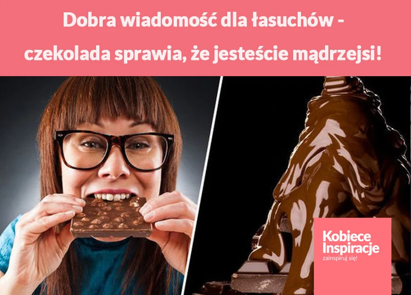 Dobra wiadomość dla łasuchów - czekolada sprawia, że jesteście mądrzejsi!