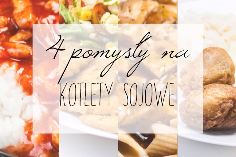 4  pomysły na kotlety sojowe