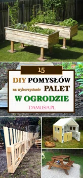 15 DIY Pomysłow na Wykorzystanie Palet w Ogrodzie