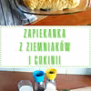Zapiekanka z ziemniaków i cukinii