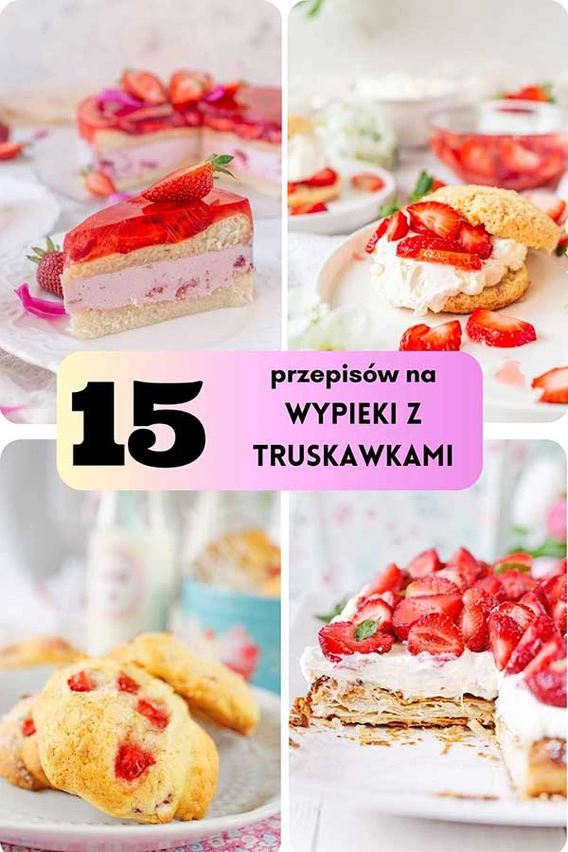 15 przepisów na ciasta z truskawkami
