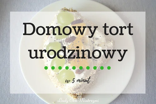 Domowy tort urodzinowy w 5 minut