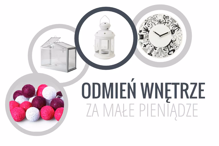 Odmień swoje mieszkanie za małe pieniądze - tanie i efektowne dodatki!