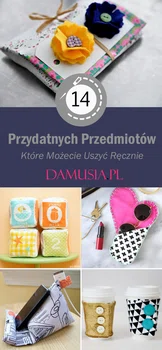 TOP 14 Przydatnych Przedmiotów Które Możecie Uszyć Ręcznie