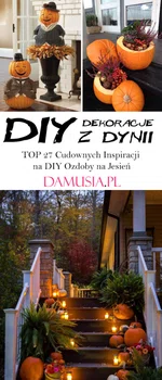 Jesienne Dekoracje z Dyni – TOP 27 Cudownych Inspiracji na DIY Ozdoby na Jesień
