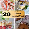 20 przepisów na ciasta na majówkę