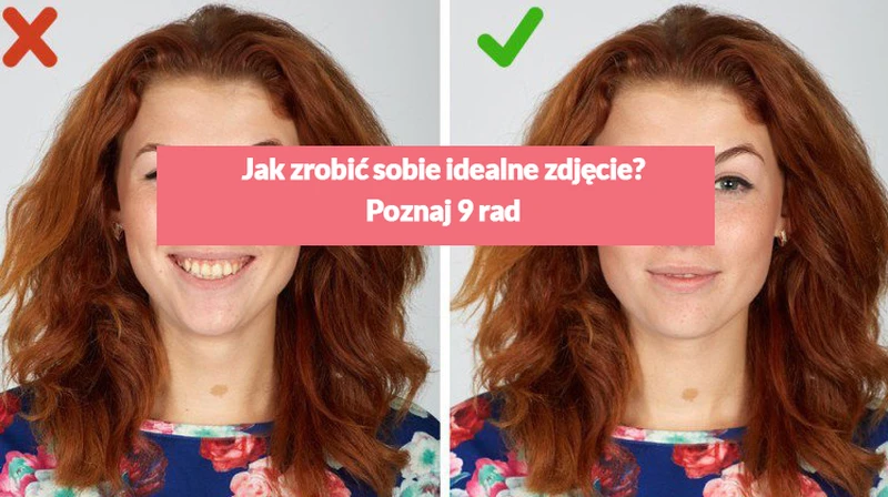 Jak zrobić sobie idealne zdjęcie? Poznaj 9 rad, dzięki którym Twoja twarz będzie wyglądać pięknie.